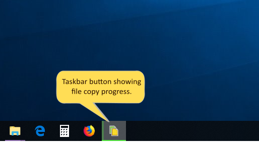 Taskbar shows your file copy progress Taskbar shows your file copy progress